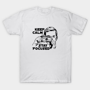 Keep Calm Stay Focused T-Shirt